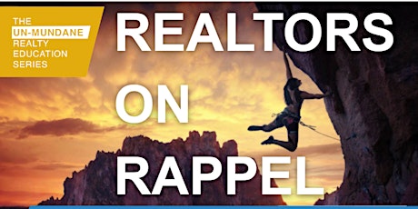 REALTORS ON RAPPEL: Risk Management of Real Estate | 3 Risk CE Credits