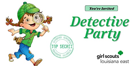 Girl Scouts Louisiana East- You're Invited to a Detective Party