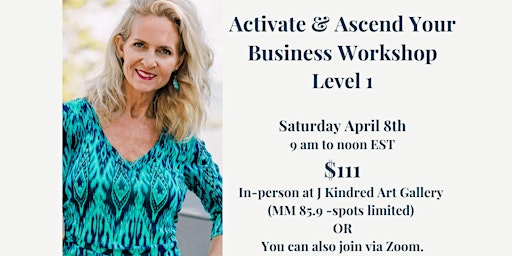 4/8 Activate & Ascend Your Business Workshop (In-Person or on Zoom)