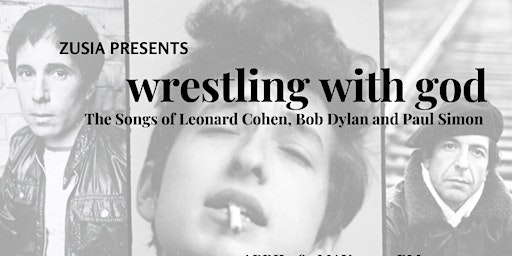 Wrestling With God: The Songs of Leonard Cohen, Bob Dylan and Paul Simon