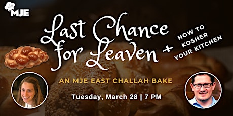 Last Chance for Leaven: Challah Bake + MJE East Social