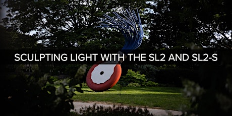 Sculpting light with the SL2 and SL2-S