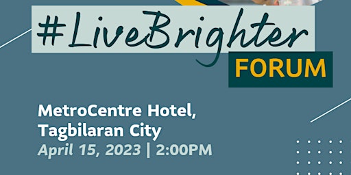 Live Brighter Forum - Tagbilaran City (April 15)