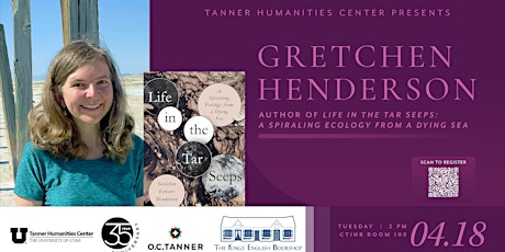 Gretchen Henderson - Life in the Tar Seeps | Tanner Humanities Center