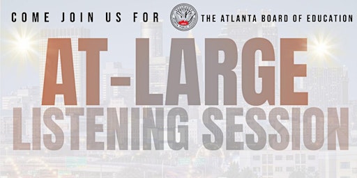The Atlanta Board of Education At-Large Listening Session (Northside)