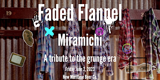 Faded Flannel - A tribute to the grunge era- Miramichi