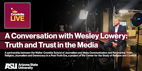 Imagem principal de Cronkite LIVE - A Conversation with Wesley Lowery: Truth/Trust in the Media