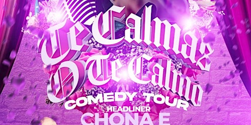 Chona E "Te Calmas O Te Calmo" Comedy Tour