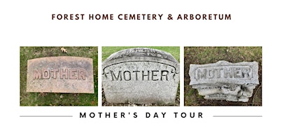 Mothers Day Tour at Forest Home Cemetery