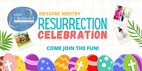 New Covenant Church Kidszone Ministry’s Resurrection Saturday Celebration