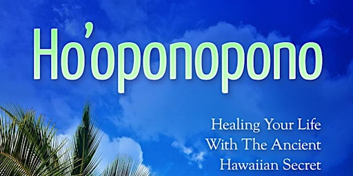 Ho'oponopono - the Practice of Forgiveness