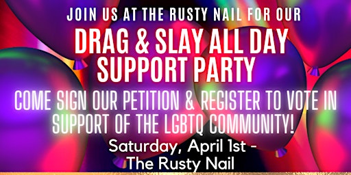 DRAG & SLAY ALL DAY SUPPORT PARTY! FREE EVENT!