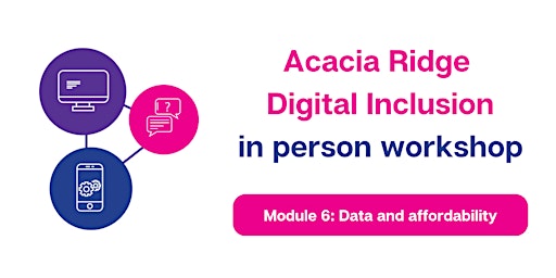 Digital Inclusion Acacia Ridge workshop - Module 6: Data and affordability primary image