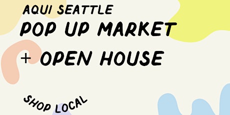 Aquí Seattle Open House + Pop Up Market
