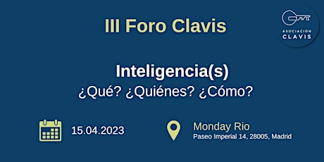III Foro Clavis - Inteligencia(s): ¿qué?, ¿quiénes?, ¿cómo?