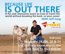 Because Life is Out There... with The Career Break Travel Guy @ TriPoint