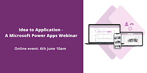 Idea to Application - A Microsoft Power Apps Webinar primary image