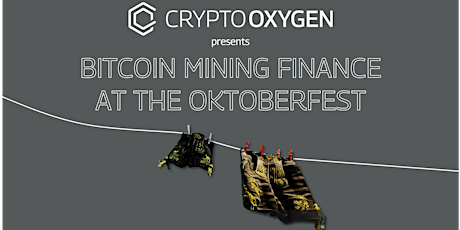 Crypto Oxygen presents BITCOIN FINANCING AT THE OKTOBERFEST
