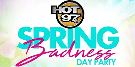 Hot 97 Spring Badness Day Party primary image