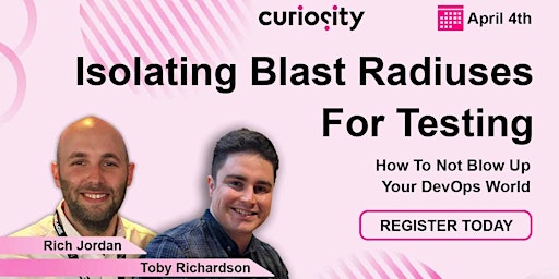 Isolating Blast Radiuses For Testing: How To Not Blow Up Your DevOps World!