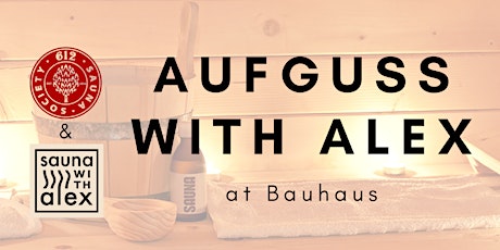 Aufguss with Alex at Bauhaus--April-May 2023