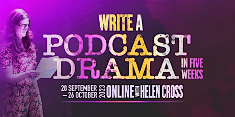 Write A Podcast Drama in Five Weeks with Award Winning Writer Helen Cross