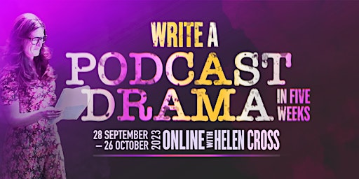 Write A Podcast Drama in Five Weeks with Award Winning Writer Helen Cross primary image