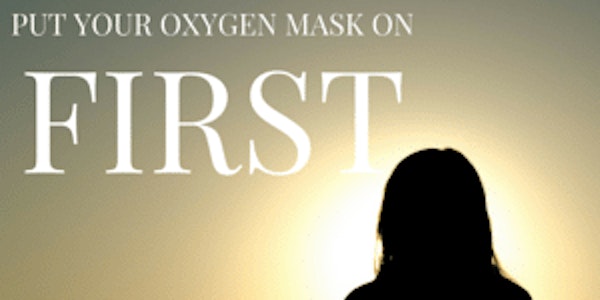 Exploring Mindful self-compassion (Fitting your own oxygen mask)