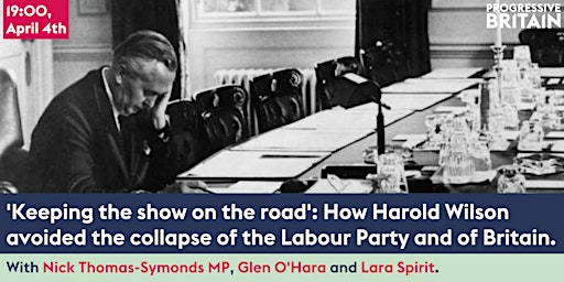Keeping the show on the road: Harold Wilson, Labour, and Britain