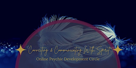 ONLINE Psychic Development Circle - Connecting & Communicating With Spirit