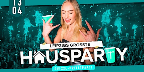 HAUSPARTY  LEIPZIG | XXL Indoor-Festival | Königshaus Leipzig | 13.04.(16+)