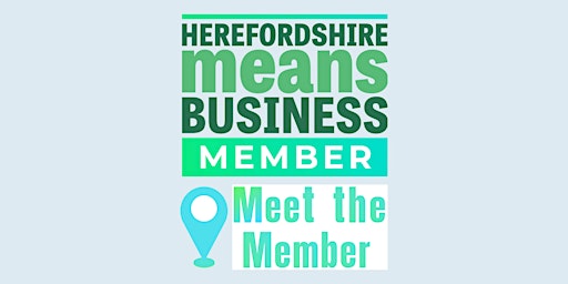 Herefordshire Means Business Members-only "Meet the Members" primary image