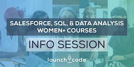 LaunchCode Data Analysis, Salesforce and SQL Women+ Information Session