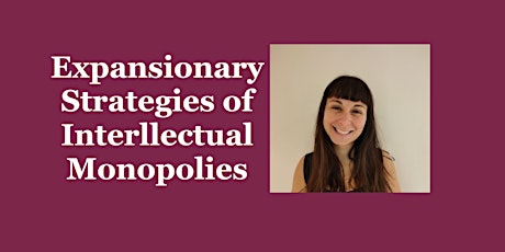Expansionary Strategies of Intellectual Monopolies with Cecilia Rikap primary image