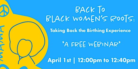 Back to Black Women's Roots: Taking Back the Birthing Experience