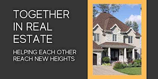 Together In Real Estate - Helping Each Other Reach New Heights