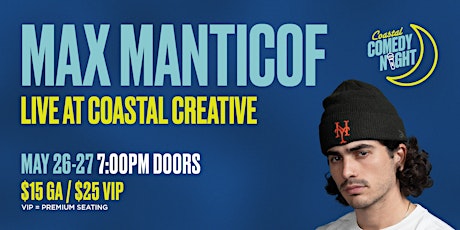 Coastal Comedy Night with Max Manticof (Reschedule to May 26th & 27th)