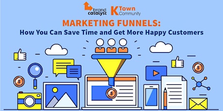 Marketing Funnels: How You Can Save Time and Get More Happy Customers primary image