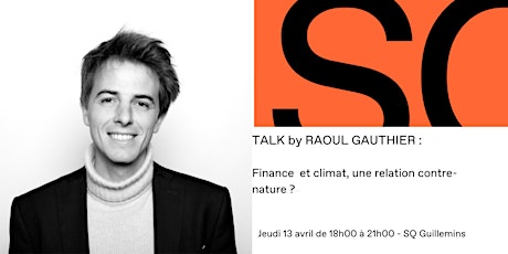 TALK : Finance  et climat, une relation contre-nature ? by RAOUL GAUThIER
