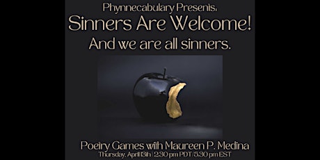 “SINNERS ARE WELCOME! And We Are All Sinners” PoetryGames w/ MAUREEN MEDINA