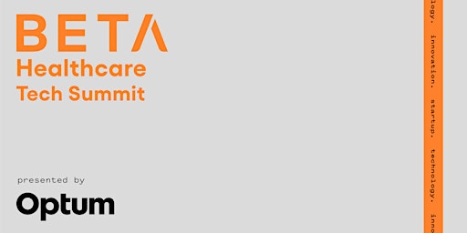 BETA Healthcare Tech Summit Presented by Optum
