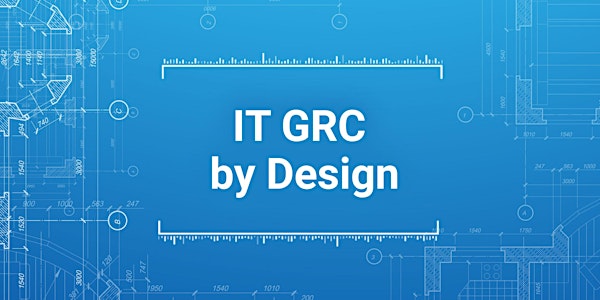 IT GRC By Design Workshop - Phoenix