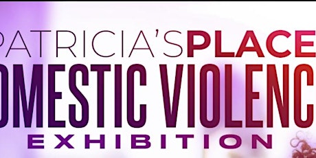 Patricia’s Place Domestic Violence Exhibition