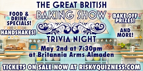 The Great British Baking Show Trivia Night at Britannia Arms Almaden!