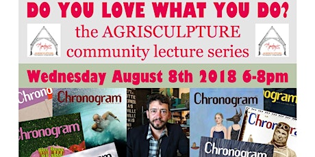 DO YOU LOVE WHAT YOU DO? the AGRISCULPTURE Community Lecture Series 8/2018 primary image