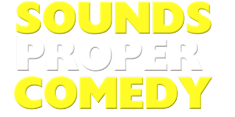 Sounds Proper Comedy's Online Sunday Showcase