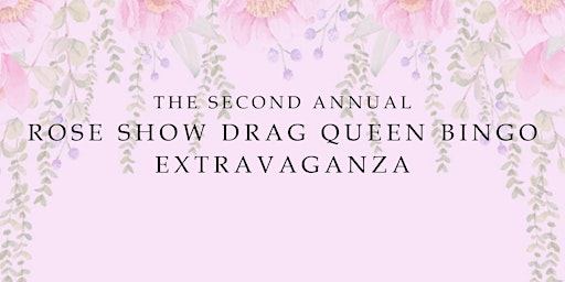Rose Show Drag Queen Bingo Extravaganza