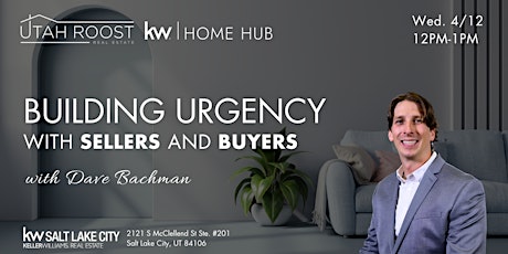 Creating Urgency in Sellers and Buyers in an Uncertain Market