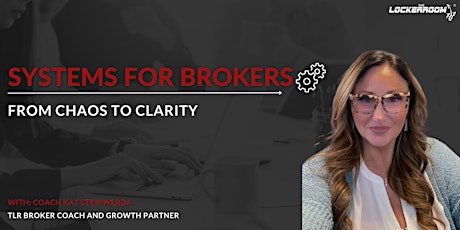 Systems for Brokers - From Chaos to Clarity