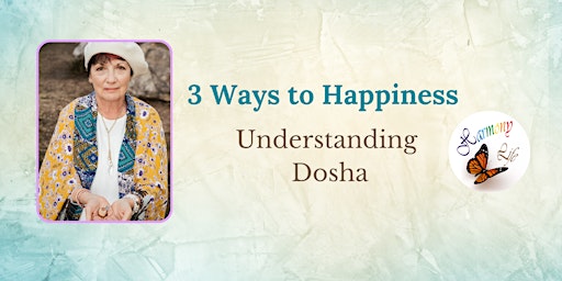 Imagem principal do evento 3 ways to Happiness - Understanding Dosha